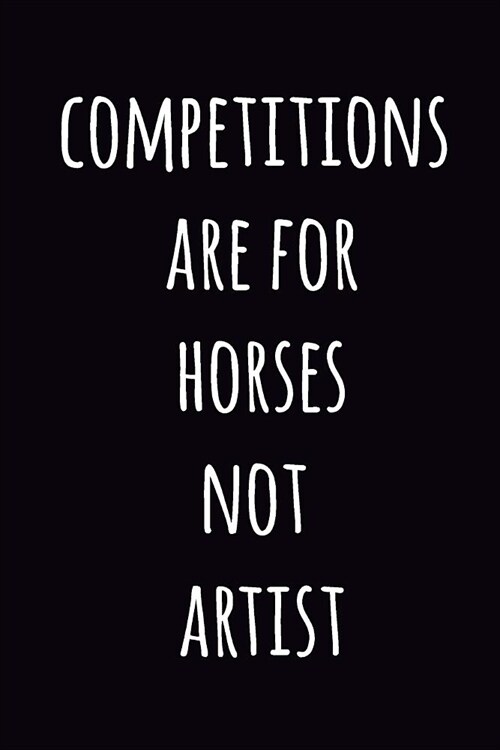 Competitions Are for Horses Not Artists: Blank Sheet ☆ Music Composition ☆ Manuscript Staff ☆ Paper 100 Pages (Paperback)