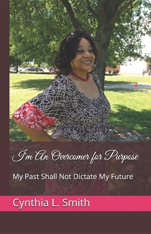 Im an Overcomer for Purpose: My Past Shall Not Dictate My Future (Paperback)