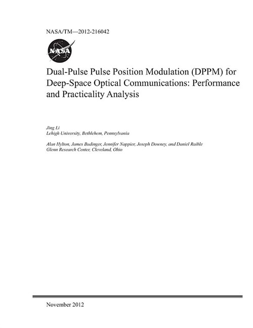 Dual-Pulse Pulse Position Modulation (Dppm) for Deep-Space Optical Communications: Performance and Practicality Analysis (Paperback)