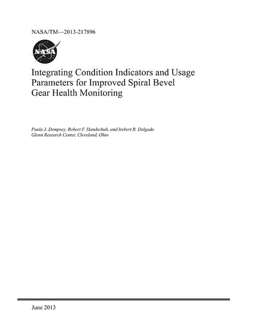 Integrating Condition Indicators and Usage Parameters for Improved Spiral Bevel Gear Health Monitoring (Paperback)