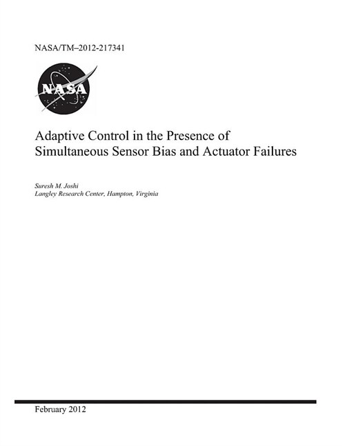 Adaptive Control in the Presence of Simultaneous Sensor Bias and Actuator Failures (Paperback)