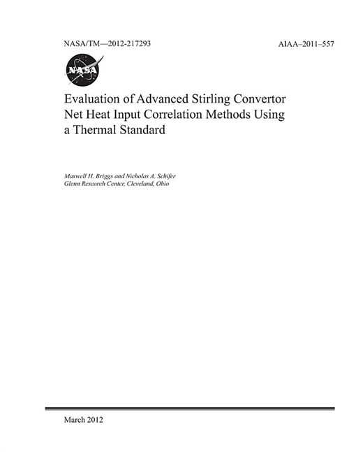 Evaluation of Advanced Stirling Convertor Net Heat Input Correlation Methods Using a Thermal Standard (Paperback)