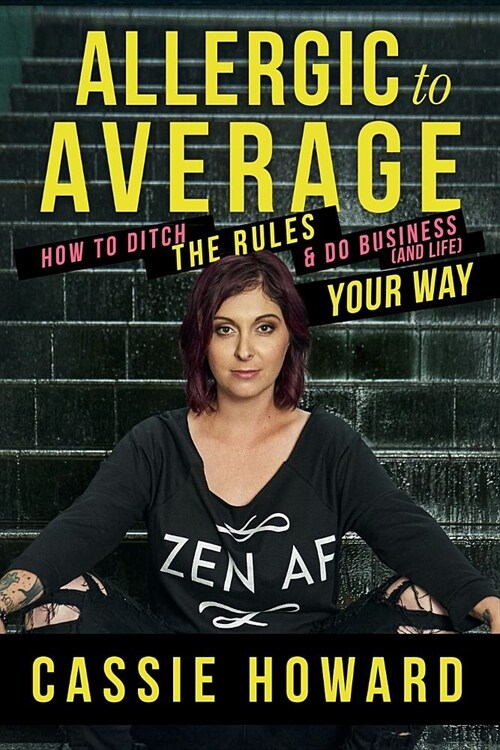 Allergic to Average: How to Ditch the Rules & Do Business and Life Your Way (Paperback)