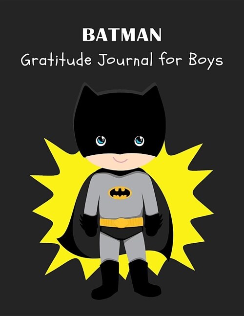 Batman: Superhero Daily Gratitude Journal for Boys with Prompts and Sketchbook for Drawing, Doodling & Sketching Activity Book (Paperback)