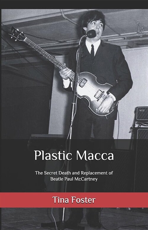 Plastic Macca: The Secret Death and Replacement of Beatle Paul McCartney (Paperback)