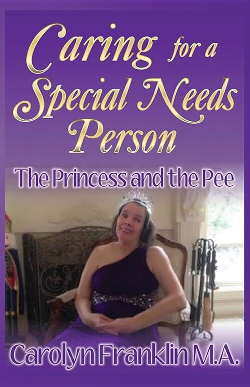 The Princess And The Pee: Caring For A Special Needs Person (Paperback)