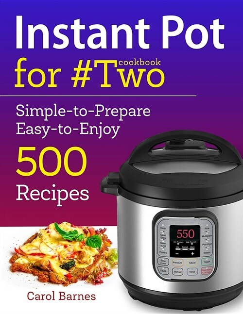 Instant Pot Cookbook for #two: Simple-To-Prepare Easy-To-Enjoy 500 Recipes (Paperback)