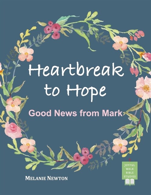 Heartbreak to Hope: Good News from Mark (Paperback)