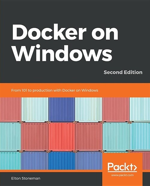 Docker on Windows - : From 101 to Production with Docker on Windows (Paperback, 2 Revised edition)