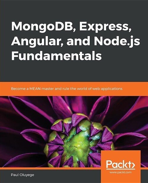 MongoDB, Express, Angular, and Node.js Fundamentals : Become a MEAN master and rule the world of web applications (Paperback)