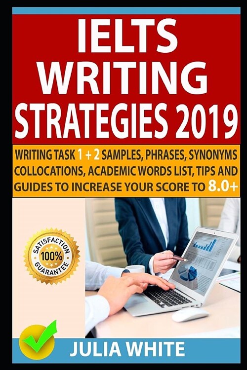 Ielts Writing Strategies 2019: Writing Task 1 + 2 Samples, Phrases, Synonyms, Collocations, Academic Words List, Tips and Guides to Increase Your Sco (Paperback)