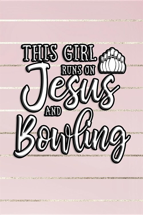 This Girl Runs on Jesus and Bowling: Journal, Notebook (Paperback)