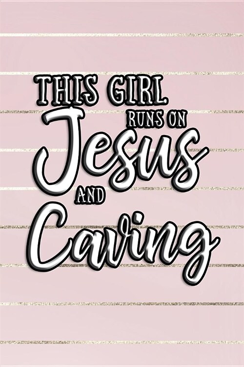 This Girl Runs on Jesus and Caving: Journal, Notebook (Paperback)