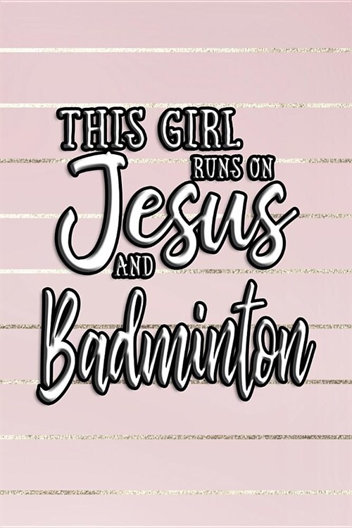 This Girl on Jesus and Badminton: Journal, Notebook (Paperback)