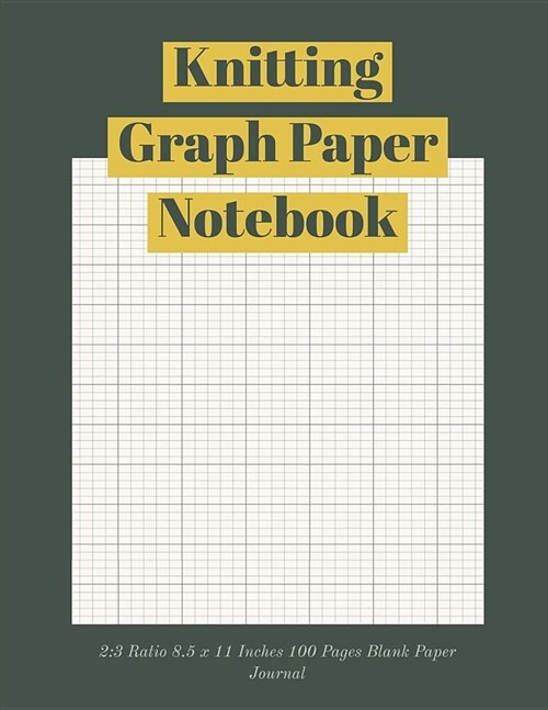 Knitting Graph Paper Notebook: 2:3 Ratio 8.5 X 11 Inches 100 Pages Blank Paper Journal (Volume 5) (Paperback)