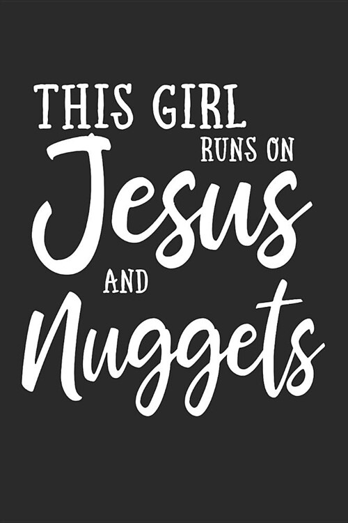 This Girl Runs on Jesus and Nuggets: Journal, Notebook (Paperback)