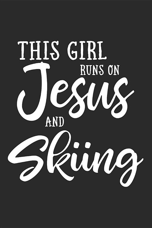 This Girl Runs on Jesus and Skiing: Journal, Notebook (Paperback)