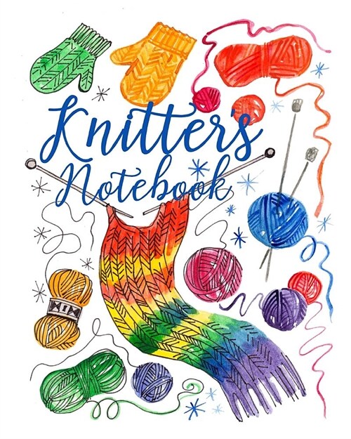 Knitters Notebook: Illustrated Journal to Record Your Knitting Memories, Projects, Ideas and Knit Inspiration! (Paperback)