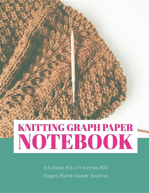 Knitting Graph Paper Notebook: 4:5 Ratio 8.5 X 11 Inches 100 Pages Blank Paper Journal (Volume 10) (Paperback)