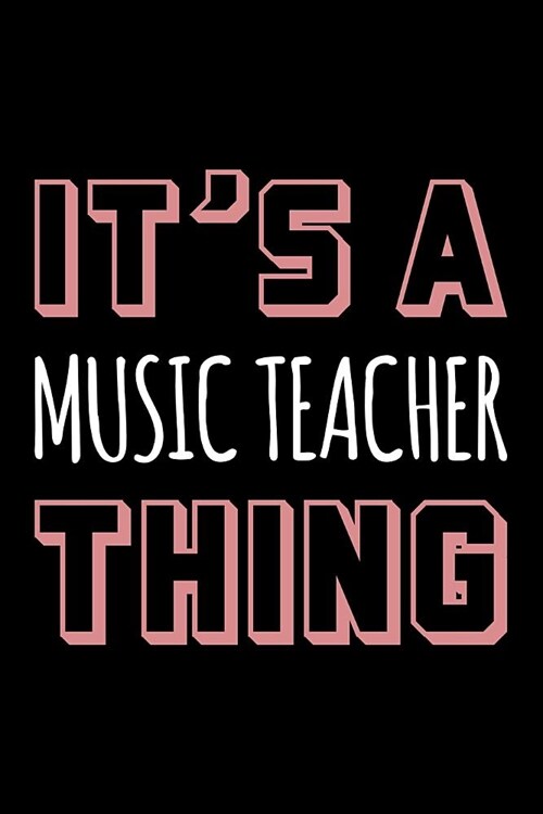 Its a Music Teacher Thing: Blank Lined Office Humor Themed Journal and Notebook to Write In: With a Practical and Versatile Wide Rule Interior (Paperback)