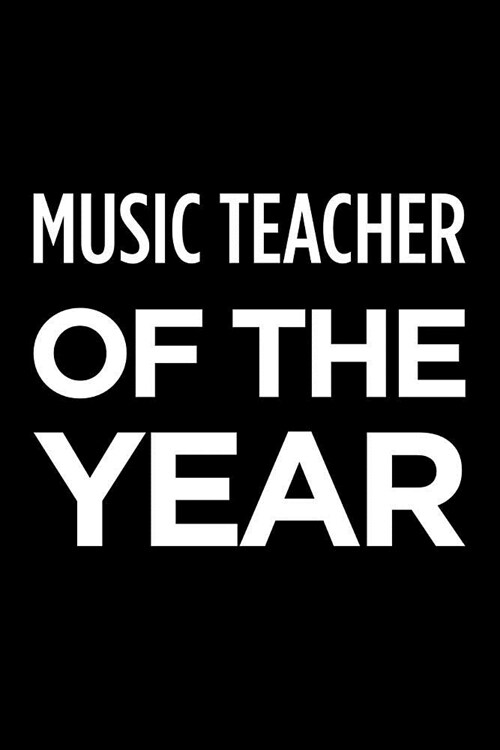 Music Teacher of the Year: Blank Lined Office Humor Themed Journal and Notebook to Write In: With a Practical and Versatile Wide Rule Interior (Paperback)