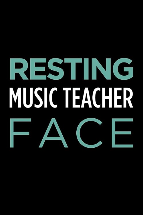Resting Music Teacher Face: Blank Lined Office Humor Themed Journal and Notebook to Write In: With a Practical and Versatile Wide Rule Interior (Paperback)
