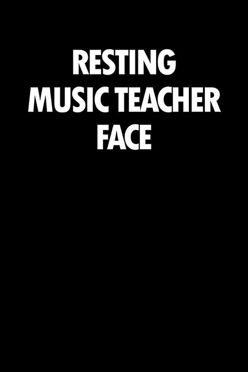 Resting Music Teacher Face: Blank Lined Office Humor Themed Journal and Notebook to Write In: With a Versatile Wide Rule Interior: Black and White (Paperback)