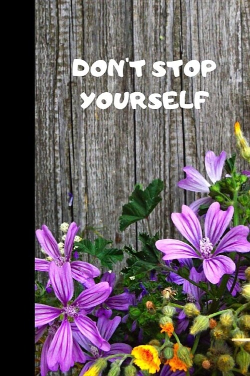Dont Stop Yourself: 110 Lined Pages, 6 X 9 Inches, Daily Paperback Notebook, Journal, Diary Book, Book for Gift, Funny Gift (Paperback)