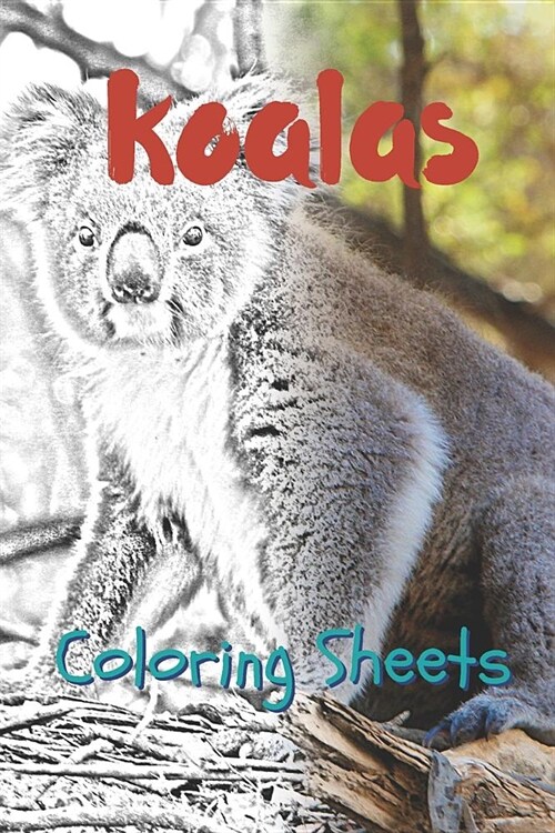 Koala Coloring Sheets: 30 Koala Drawings, Coloring Sheets Adults Relaxation, Coloring Book for Kids, for Girls, Volume 8 (Paperback)