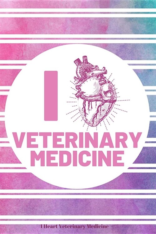 I Heart Veterinary Medicine: Lined Journal Notebook for Veterinarians, Vets, Vet Techs, Graduation Gifts, Veterinary Surgeons (Paperback)