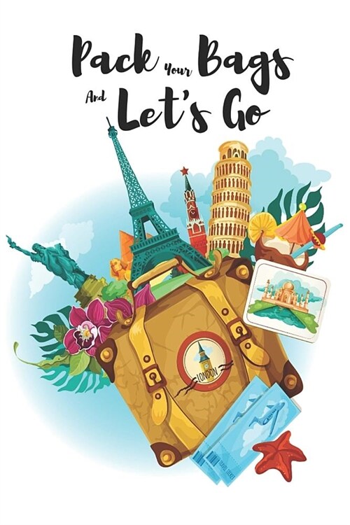 Pack Your Bags and Lets Go: Travel Journal, Travel Notebook, Notebook, Dairy, Blank Book Notebook, Durable Cover, for Writing Notes 6 X 9, 103 Pag (Paperback)