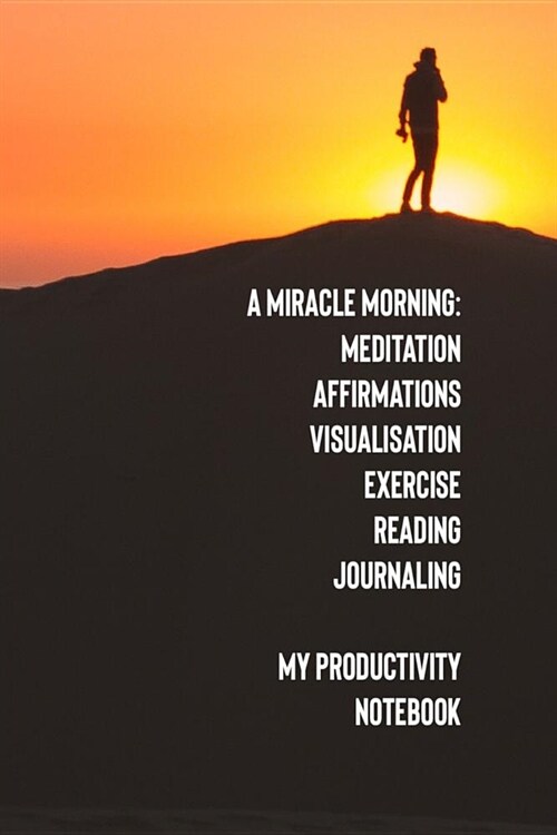 A Miracle Morning Meditation Affirmations Visualisation Exercise Reading Journaling My Productivity Notebook (Paperback)