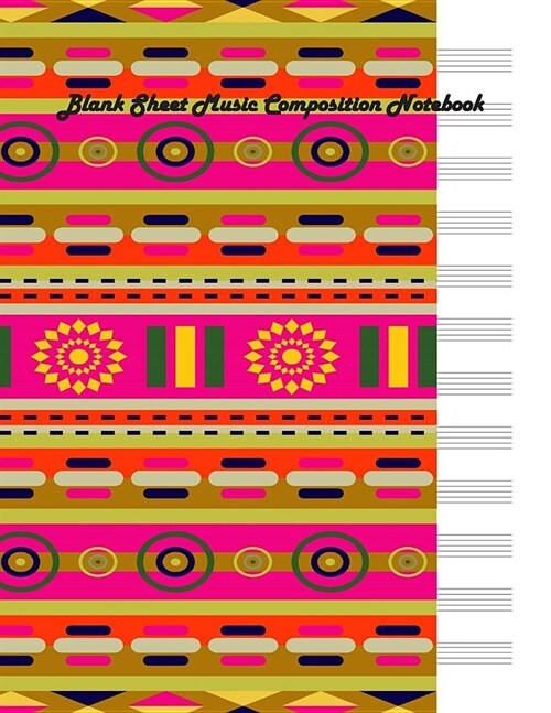 Blank Sheet Music Composition Notebook: Aztec Cover 12 Staves Evenly Spaced 100 Sheets 8.5 X 11 Size Manuscript Paper (Paperback)