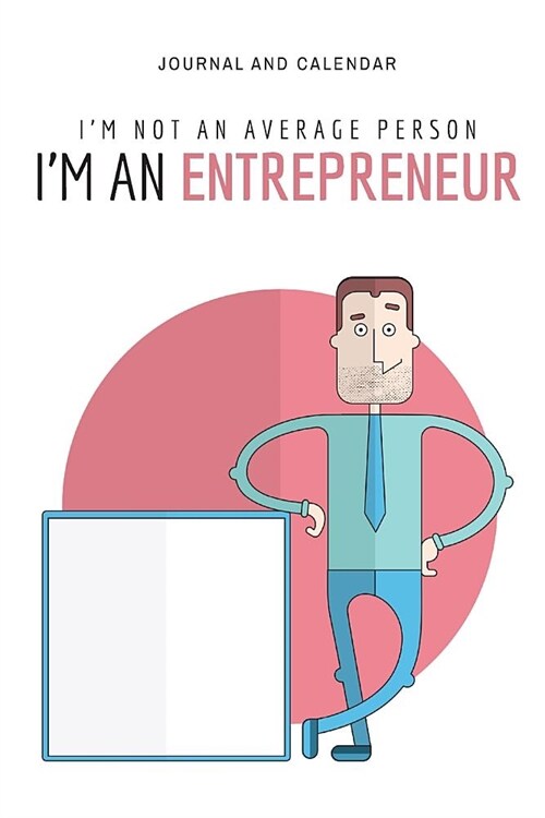 Im Not an Average Person Im an Entrepreneur: Blank Lined Journal with Calendar for Business (Paperback)