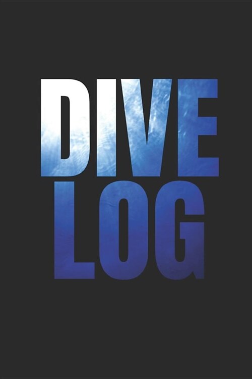 Dive Log: Divers Logbook for 100 Dives, 6x9 (Paperback)