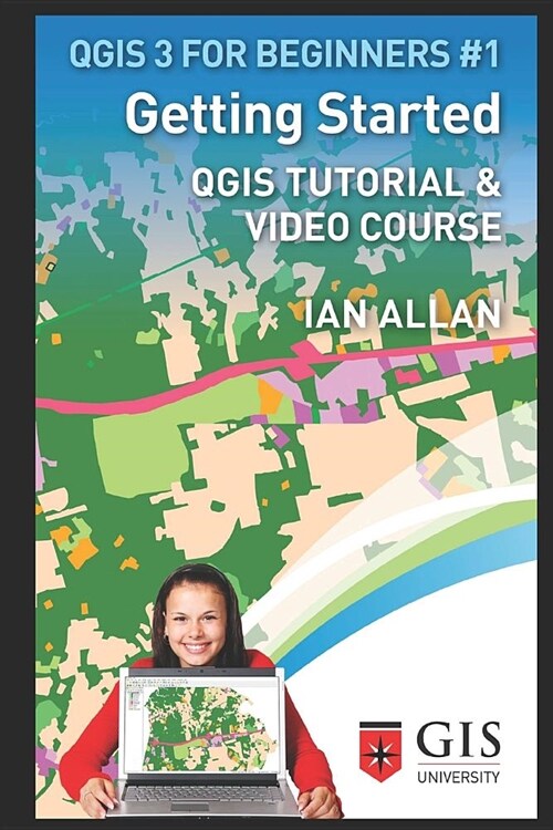 Getting Started: Qgis Tutorial & Video Course (Paperback)