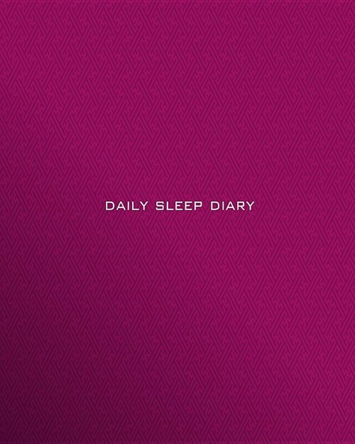 Daily Sleep Diary: Pink Cover Sleeping & Insomnia Log Book to Aid the Relief of Sleep Problems and Track Sleep & Patterns (Paperback)