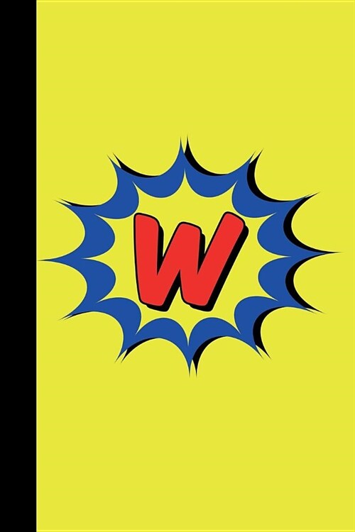 W: Superhero Comic Book Monogram Initial Letter W Blank Lined Notebook Journal (Paperback)