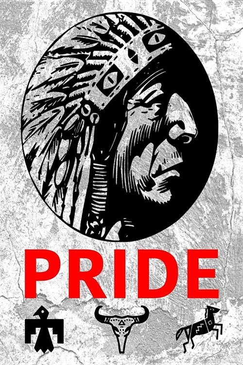 Pride: 6x9 Journal Celebrating Proud Indigenous American Indians (Paperback)