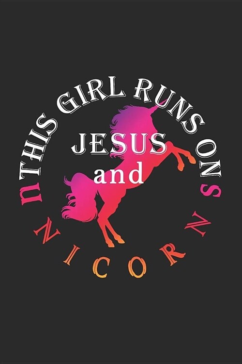 This Girl Runs on Jesus and Unicorns: Journal, Notebook (Paperback)