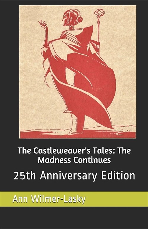 The Castleweavers Tales: The Madness Continues: 25th Anniversary Edition (Paperback)