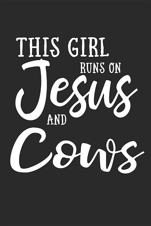 This Girl Runs on Jesus and Cows: Journal, Notebook (Paperback)