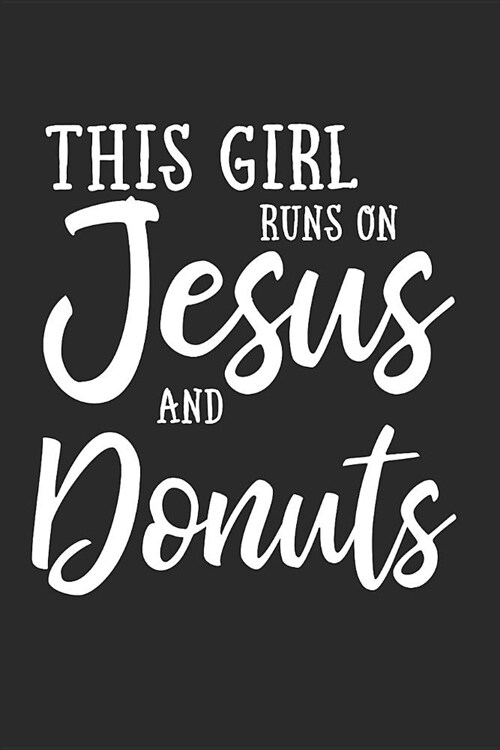 This Girl Runs on Jesus and Donuts: Journal, Notebook (Paperback)