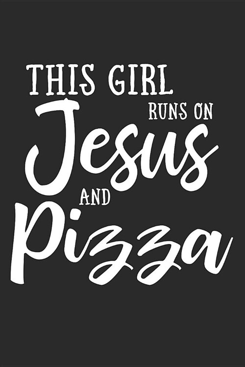 This Girl Runs on Jesus and Pizza: Journal, Notebook (Paperback)