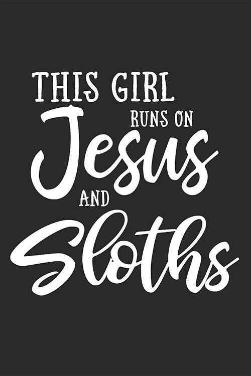 This Girl Runs on Jesus and Sloths: Journal, Notebook (Paperback)