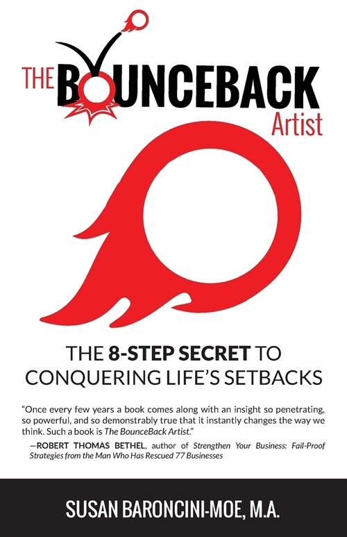 The Bounceback Artist: The 8-Step Secret to Conquering Lifes Setbacks (Paperback)