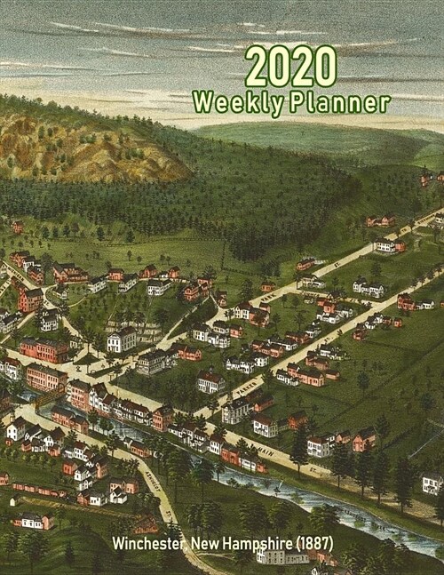 2020 Weekly Planner: Winchester, New Hampshire (1887): Vintage Panoramic Map Cover (Paperback)