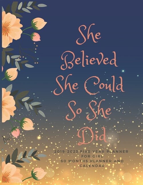 She Believed She Could So She Did: 2019-2023 Five Year Planner for Girl, 60 Months Planner and Calendar (Paperback)