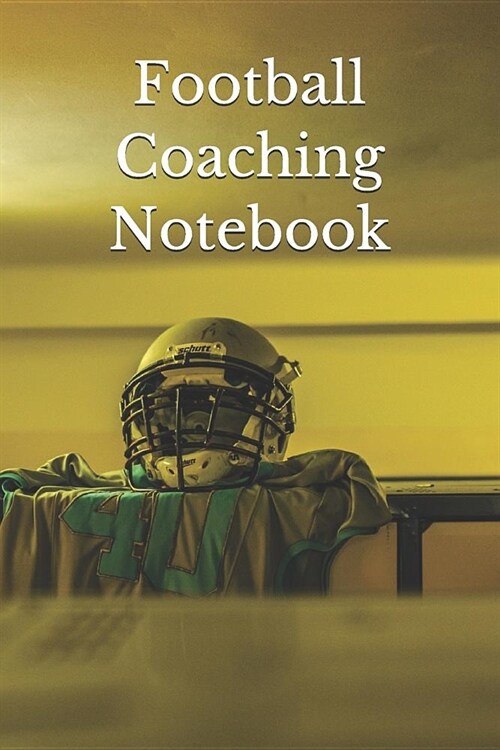 Football Coaching Notebook: Football Coaching Journal for Training Notes, Strategy, Plays Diagrams and Sketches (Paperback)