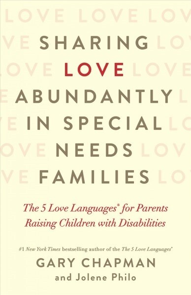 Sharing Love Abundantly in Special Needs Families: The 5 Love Languages(r) for Parents Raising Children with Disabilities (Paperback)